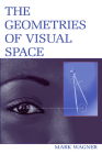 The Geometries of Visual Space By Mark Wagner Cover Image