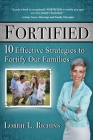 Fortified Special Edition: 10 Effective Strategies to Fortify Our Families By Lorrie Richins Cover Image