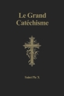 Le Grand Catéchisme By Saint Pie X. Cover Image