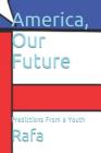 America, Our Future: Predictions From a Youth By Rafa Cover Image