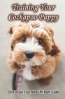 Training Your Cockapoo Puppy: Step By Step Guide To Raise Obedient & Well Behaved Cockapoos: Puppies Ten Commandments By Simona Damelio Cover Image