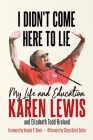 I Didn't Come Here to Lie: My Life and Education By Karen G. J. Lewis, Elizabeth Todd-Breland, Angela Y. Davis (Foreword by) Cover Image