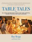 Table Tales: Do-Ahead Dinner Party Menus That Whet Appetites, Loosen Tongues, and Make Memories Cover Image