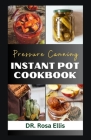 Pressure Canning Instant Pot Cookbook: Food and Fruit Preservation Made Easy Cover Image