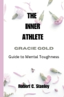 The Inner Athlete: Gracie Gold's Guide to Mental Toughness Cover Image