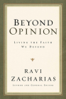 Beyond Opinion: Living the Faith We Defend By Ravi Zacharias Cover Image