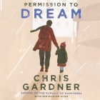 Permission to Dream By Chris Gardner, Chris Gardner (Read by), MIM Eichler Rivas Cover Image
