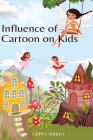 Influence of cartoon on kids By Gupta Shikha Cover Image
