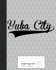 Graph Paper 5x5: YUBA CITY Notebook By Weezag Cover Image