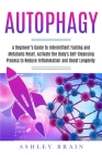 Autophagy: A Beginner's Guide to Intermittent Fasting and Metabolic Reset. Activate the Body's Self-Cleansing Process to Reduce I Cover Image