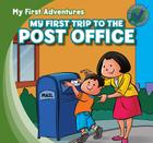 My First Trip to the Post Office (My First Adventures) By Katie Kawa, Jessica Livingston (Illustrator) Cover Image