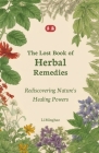 The Lost Book of Herbal Remedies: Rediscovering Nature's Healing Powers Cover Image