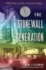 The Stonewall Generation: LGBTQ Elders on Sex, Activism, and Aging By Jane Fleishman, Kate Bornstein (Foreword by), Barbara Carrellas (Foreword by) Cover Image