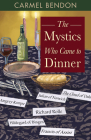 The Mystics Who Came to Dinner By Carmel Bendon Cover Image