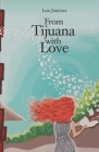 From Tijuana With Love By Luis Clemente Jiménez Cover Image