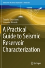 A Practical Guide to Seismic Reservoir Characterization (Advances in Oil and Gas Exploration & Production) By Timothy Tylor-Jones, Leonardo Azevedo Cover Image