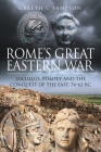 Rome's Great Eastern War: Lucullus, Pompey and the Conquest of the East, 74-62 BC Cover Image