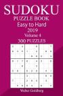 300 Easy to Hard Sudoku Puzzle Book 2019 By Walter Goldberg Cover Image