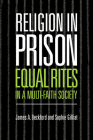Religion in Prison: 'Equal Rites' in a Multi-Faith Society By James A. Beckford, Sophie Gilliat Cover Image