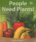 People Need Plants! (I Like Plants!) By Mary Dodson Wade Cover Image