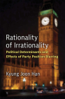 Rationality of Irrationality: Political Determinants and Effects of Party Position Blurring By Kyung Joon Han Cover Image