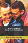 Bound by Love - Amarrado Pelo Amor Cover Image