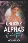 Unlikely Alphas: a Fated Mates Omegaverse Reverse Harem Epic Fantasy Romance Cover Image