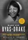 Mary Ann Byas-Drake: Destined and Determined To Be A Nurse By Willis L. Drake Cover Image