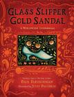 Glass Slipper, Gold Sandal: A Worldwide Cinderella: A Worldwide Cinderella (Worldwide Stories) By Paul Fleischman, Julie Paschkis (Illustrator) Cover Image