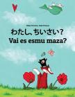 Watashi, Chiisai? Vai Es Esmu Maza?: Japanese [hirigana and Romaji]-Latvian: Children's Picture Book (Bilingual Edition) Cover Image