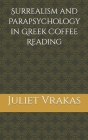 Surrealism and Parapsychology in Greek Coffee Reading By Juliet Vrakas (Photographer), Juliet Vrakas Cover Image
