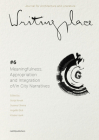 Writingplace Journal for Architecture and Literature 6: Meaningfulness, Appropriation and Integration In/Of City Narratives By Sonja Novak (Editor), Klaske Havik (Editor), Susana Oliveira (Editor) Cover Image