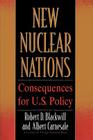 New Nuclear Nations: Consequences for U. S. Policy Cover Image