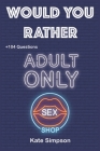Would Your Rather?: Hot quiz for adults - sexy Version Funny Hot and Sexy Games Scenarios for couples and adults Cover Image