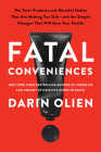 Fatal Conveniences: The Toxic Products and Harmful Habits That Are Making You Sick—and the Simple Changes That Will Save Your Health Cover Image