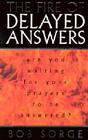 The Fire of Delayed Answers: Are You Waiting for Your Prayers to Be Answered? By Bob Sorge Cover Image