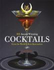 101 Award-Winning Cocktails from the World's Best Bartenders By Paul Martin Cover Image
