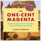 The One-Cent Magenta: Inside the Quest to Own the Most Valuable Stamp in the World By Jonathan Yen (Read by), James Barron Cover Image