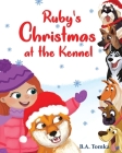 Ruby's Christmas at the Kennel By B. a. Tomka, Natia Gogiashvili (Illustrator) Cover Image
