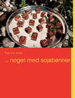 ... noget med sojabønner By Birgit Juul Jensen Cover Image