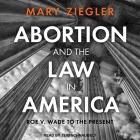 Abortion and the Law in America Lib/E: Roe V. Wade to the Present Cover Image
