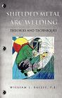 Shielded Metal Arc Welding By P. E. William L. Ballis Cover Image