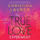 The True Love Experiment By Christina Lauren, Cindy Kay (Read by), Jonathan Cole (Read by) Cover Image