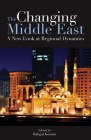 The Changing Middle East: A New Look at Regional Dynamics By Bahgat Korany (Editor) Cover Image
