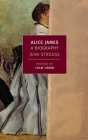 Alice James: A Biography By Jean Strouse, Colm Toibin (Preface by) Cover Image