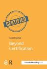 Beyond Certification (Doshorts) By Scott Poynton Cover Image