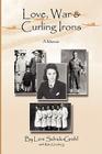 Love, War and Curling Irons: A Memoir By Leni Schick-Grehl, Rita Ginsberg (With) Cover Image