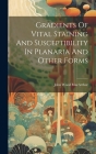 Gradients Of Vital Staining And Susceptibility In Planaria And Other Forms By John Wood MacArthur Cover Image