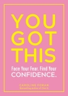 You Got This: Face Your Fear. Find Your Confidence. Cover Image