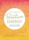 The Power of Positive Energy: Everything you need to awaken your soul, raise your vibration, and manifest an inspired life By Tanaaz Chubb Cover Image